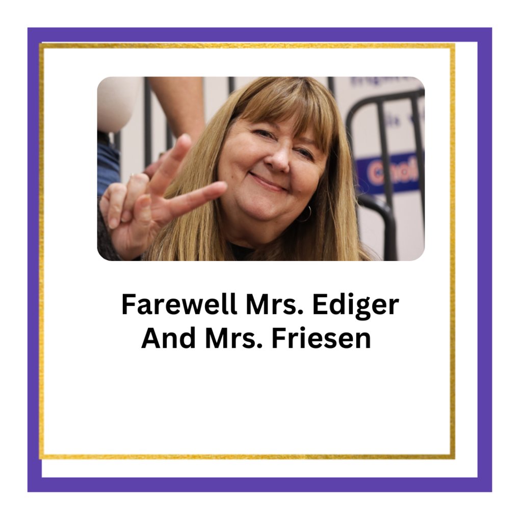 Farewell Mrs. Ediger and Mrs. Friesen